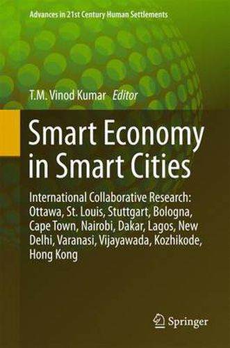 Cover image for Smart Economy in Smart Cities: International Collaborative Research: Ottawa, St.Louis, Stuttgart, Bologna, Cape Town, Nairobi, Dakar, Lagos, New Delhi, Varanasi, Vijayawada, Kozhikode, Hong Kong