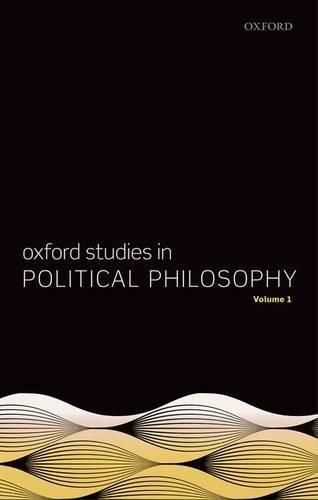 Oxford Studies in Political Philosophy, Volume 1