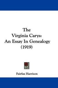 Cover image for The Virginia Carys: An Essay in Genealogy (1919)