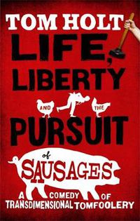 Cover image for Life, Liberty And The Pursuit Of Sausages: J.W. Wells & Co. Book 7