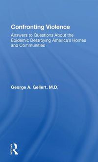 Cover image for Confronting Violence: Answers to Questions About the Epidemic Destroying America's Homes and Communities