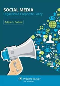 Cover image for Social Media: Legal Risk & Corporate Policy