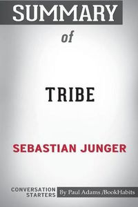 Cover image for Summary of Tribe by Sebastian Junger: Conversation Starters