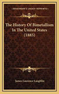 Cover image for The History of Bimetallism in the United States (1885)