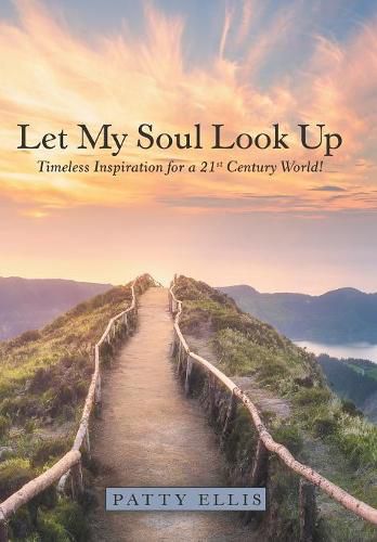 Cover image for Let My Soul Look Up: Timeless Inspiration for a 21St Century World!