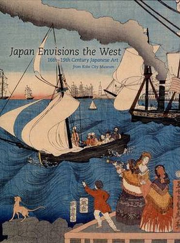 Cover image for Japan Envisions the West: 16th-19th Century Japanese Art from Kobe City Museum