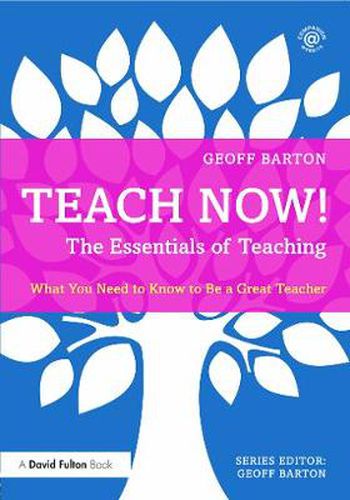 Cover image for Teach Now! The Essentials of Teaching: What You Need to Know to Be a Great Teacher