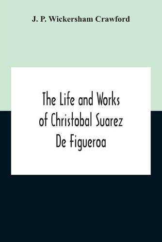 The Life And Works Of Christobal Suarez De Figueroa