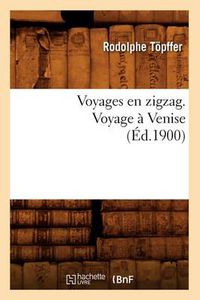 Cover image for Voyages En Zigzag. Voyage A Venise (Ed.1900)