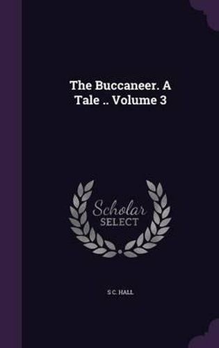 Cover image for The Buccaneer. a Tale .. Volume 3