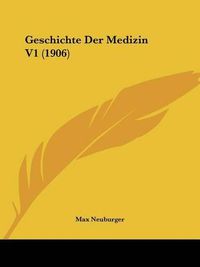 Cover image for Geschichte Der Medizin V1 (1906)