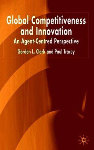 Cover image for Global Competitiveness and Innovation: An Agent-Centred Perspective