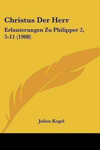 Cover image for Christus Der Herr: Erlauterungen Zu Philipper 2, 5-11 (1908)