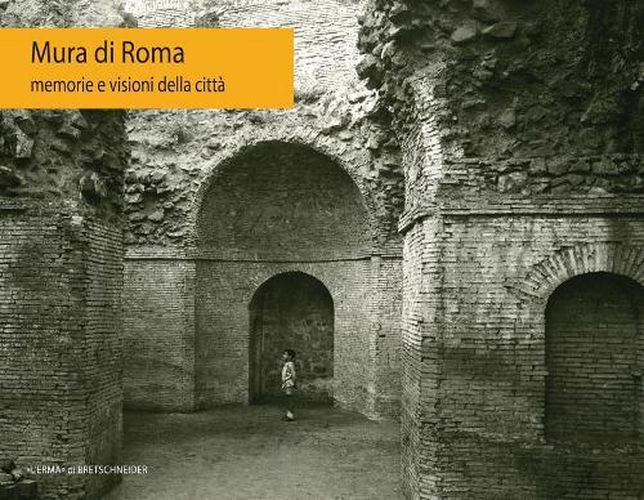 Cover image for Mura Di Roma: Memorie E Visioni Della Citta