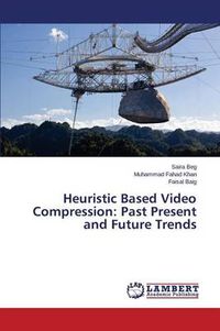 Cover image for Heuristic Based Video Compression: Past Present and Future Trends