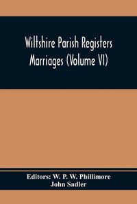 Cover image for Wiltshire Parish Registers; Marriages (Volume Vi)