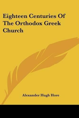 Cover image for Eighteen Centuries of the Orthodox Greek Church