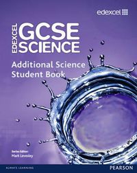 Cover image for Edexcel GCSE Science: Additional Science Student Book
