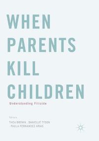 Cover image for When Parents Kill Children: Understanding Filicide