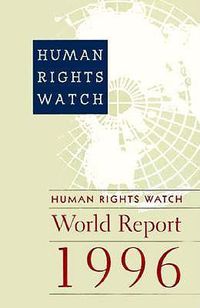 Cover image for Human Rights Watch World Report: An Annual Review of Developments and the Clinton Administration's Policy on Human Rights Worldwide