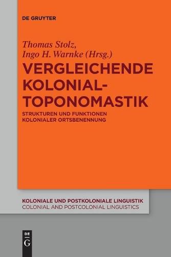 Cover image for Vergleichende Kolonialtoponomastik: Strukturen Und Funktionen Kolonialer Ortsbenennung