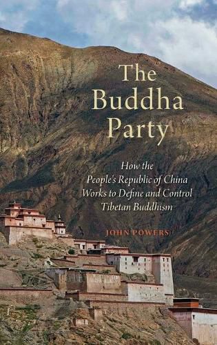 Cover image for The Buddha Party: How the People's Republic of China Works to Define and Control Tibetan Buddhism