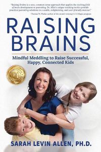 Cover image for Raising Brains: Mindful Meddling to Raise Successful, Happy, Connected Kids