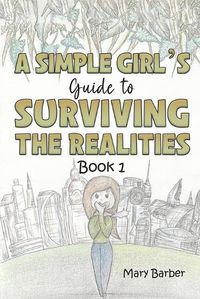 Cover image for A Simple Girl's Guide to Surviving the Realities
