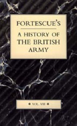Cover image for Fortescue's History of the British Army: Volume VIII