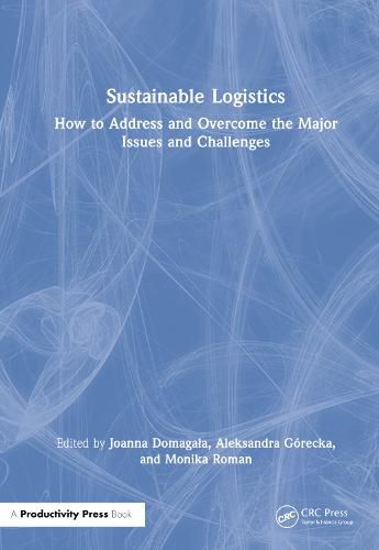 Cover image for Sustainable Logistics: How to Address and Overcome the Major Issues and Challenges