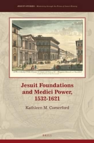 Cover image for Jesuit Foundations and Medici Power, 1532-1621 