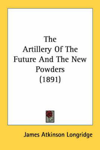 Cover image for The Artillery of the Future and the New Powders (1891)