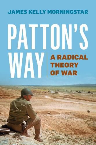 Cover image for Patton's Way: A Radical Theory of War