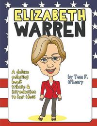 Cover image for Elizabeth Warren: A deluxe coloring book tribute & introduction to her ideas