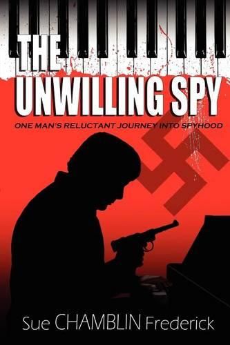 Cover image for The Unwilling Spy: One Man's Reluctant Journey Into Spyhood
