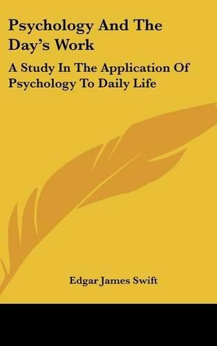 Cover image for Psychology and the Day's Work: A Study in the Application of Psychology to Daily Life