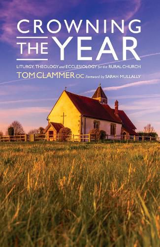 Cover image for Crowning the Year: Liturgy, theology and ecclesiology for the rural church