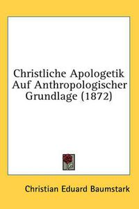 Cover image for Christliche Apologetik Auf Anthropologischer Grundlage (1872)