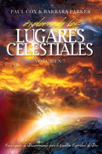 Cover image for Explorando los Lugares Celestiales - Volumen 7: Enciclopedia de Discernimiento para la Creacion Espiritual de Dios