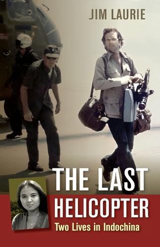 Cover image for The Last Helicopter: Two Lives in Indochina