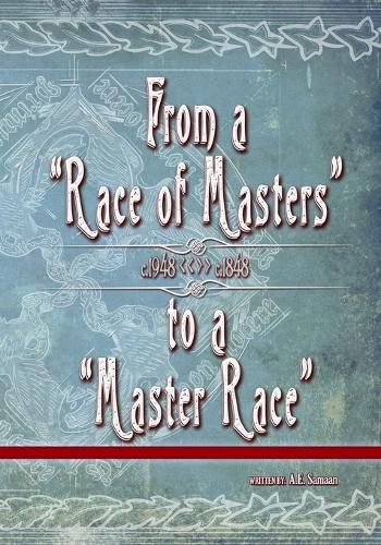 Cover image for From a Race of Masters to a Master Race: 1948 to 1848