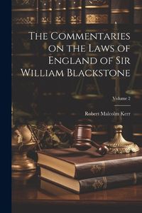 Cover image for The Commentaries on the Laws of England of Sir William Blackstone; Volume 2