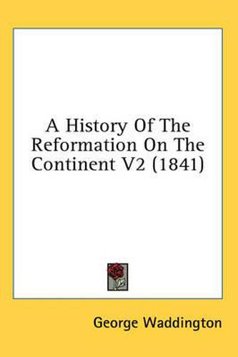 Cover image for A History of the Reformation on the Continent V2 (1841)