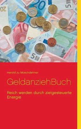 Cover image for GeldanziehBuch: Reich werden durch zielgesteuerte Energie