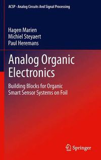 Cover image for Analog Organic Electronics: Building Blocks for Organic Smart Sensor Systems on Foil