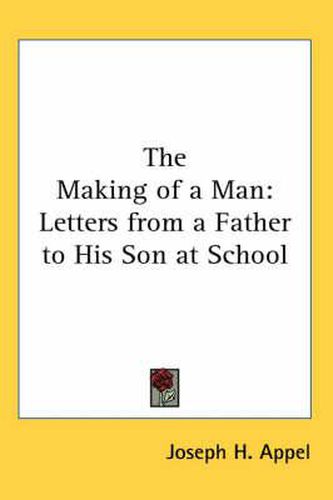 Cover image for The Making of a Man: Letters from a Father to His Son at School