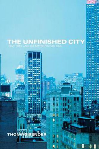 Cover image for The Unfinished City: New York and the Metropolitan Idea