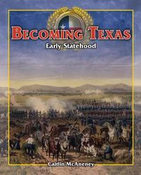 Cover image for Becoming Texas: Early Statehood