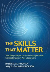 Cover image for The Skills That Matter: Teaching Interpersonal and Intrapersonal Competencies in Any Classroom