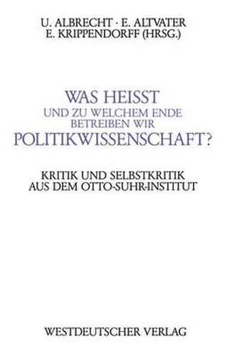 Cover image for Was Heisst und zu Welchem Ende Betreiben Wir Politikwissenschaft?